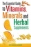 Sarah Brewer - The Essential Guide to Vitamins, Minerals and Herbal Supplements.