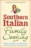 Carmela Sophia Sereno - Southern Italian Family Cooking - Simple, healthy and affordable food from Italy's cucina povera.