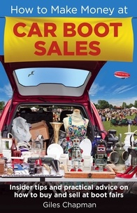 Giles Chapman - How To Make Money at Car Boot Sales - Insider tips and practical advice on how to buy and sell at ‘boot fairs'.