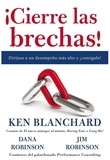 Ken Blanchard et Dana Robinson - ¡Cierre las brechas! - Diríjase a un desempeño más alto y ¡cons.