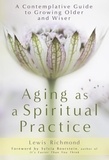 Lewis Richmond - Aging as a Spiritual Practice.