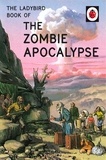Jason Hazeley et Joël Morris - The Ladybird Book of the Zombie Apocalypse - Ladybird Books for Grown-Ups.