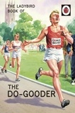 Jason Hazeley et Joël Morris - The Ladybird Book of The Do-Gooder.