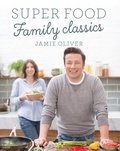 Jamie Oliver - Super Food Family Classics.