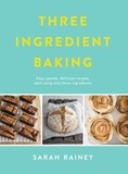 Sarah Rainey - Three Ingredient Baking - Incredibly simple treats with minimal ingredients.