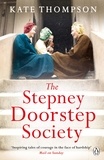 Kate Thompson - The Stepney Doorstep Society - The remarkable true story of the women who ruled the East End through war and peace.