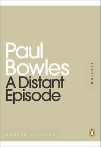 Paul Bowles - A Distant Episode.