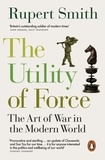 Rupert Smith - The Utility of Force.