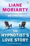 Liane Moriarty - The Hypnotist's Love Story.