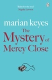 Marian Keyes - The Mystery of Mercy Close - From the author of the 2023 Sunday Times bestseller Again, Rachel.