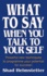 Shad Helmstetter - What to Say When You Talk to Yourself.