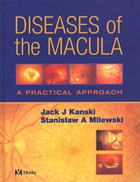 Stanislaw-A Milewski et Jack-J Kanski - Diseases Of The Macula. A Practical Approach.