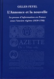 Gilles Feyel - L'annonce et la nouvelle - La presse d'information en France sous l'ancien régime (1630-1788).