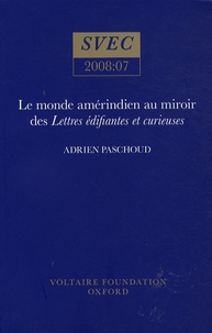 Adrien Paschoud - Le monde amérindien au miroir des Lettres édifiantes et curieuses.
