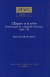 Renaud Bret-Vitoz - L'espace et la scène : dramaturgie de la tragédie française, 1691-1759.