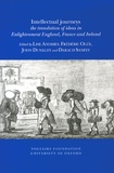 Lise Andries et Frédéric Ogée - Intellectual journeys - The translation of ideas in Enlightenment England, France and Ireland.