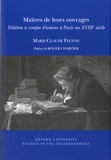 Marie-Claude Felton - Maîtres de leurs ouvrages - L'édition à compte d'auteur à Paris au XVIIIe siècle.