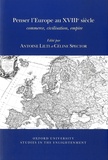 Antoine Lilti et Céline Spector - Penser l'Europe au XVIIIe siècle - Commerce, civilisation, empire.