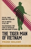 Frank Walker - The Tiger Man of Vietnam.