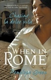 Penelope Green - When in Rome - Chasing la dolce vita.