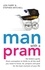 Jon Farry et Stephen Mitchell - Man with a Pram - The bloke's guide to all the stuff you need to know, prepare, paint, pack, do and fix - for the best moment of your life.