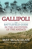 Mat McLachlan - Gallipoli - The battlefield guide.