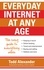Todd Alexander - Everyday Internet at Any Age - The easy guide to everything online.