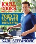 Karl Stefanovic - Karl Cooks - Food to eat with your mates.