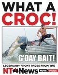 What a Croc! - Legendary front pages from the NT News.