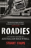 Stuart Coupe - Roadies - The Secret History of Australian Rock'n'Roll.