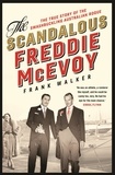 Frank Walker - The Scandalous Freddie McEvoy - The true story of the swashbuckling Australian rogue.
