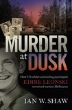 Ian W. Shaw - Murder at Dusk - How US soldier and smiling psychopath Eddie Leonski terrorised wartime Melbourne.