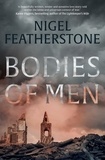 Nigel Featherstone - Bodies of Men.