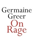 Germaine Greer - On Rage.