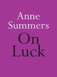 Anne Summers - On Luck.