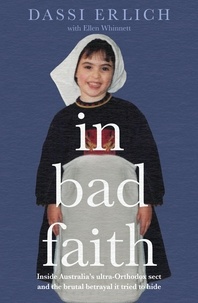 Dassi Erlich - In Bad Faith - Inside a secret ultra-Orthodox sect and the brutal betrayal it tried to hide.
