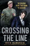 Nick McKenzie - Crossing the Line - The explosive inside story behind the Ben Roberts-Smith headlines.
