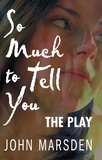 John Marsden - So Much to Tell You: The Play - A performance version.