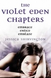 Jessica Shirvington - The Violet Eden Chapters.