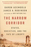 Daron Acemoglu et James A. Robinson - The Narrow Corridor - States, Societies, and the Fate of Liberty.