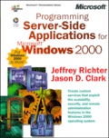 Jason-D Clark et Jeffrey Richter - Programming Server-Side Applications For Microsoft Windows 2000. Cd-Rom Included.