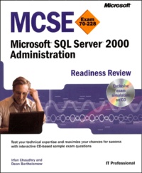 Dean Bartholomew et Irfan Chaudhry - Mcse Exam 70-228. Microsoft Sql Server 2000 Administration, Readiness Review, Avec 1 Cd-Rom.