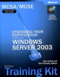 Dan Holme et Orin Thomas - Upgrading Your Certification to Microsoft Windows Server 2003 - Self-paced Training kit. 1 Cédérom