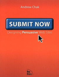 Andrew Chak - Submit Now. Designing Persuasive Web Sites.