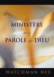 Watchman Nee - Le ministère de la Parole de Dieu.