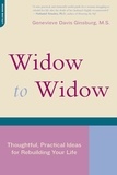 Genevieve Davis Ginsburg - Widow To Widow - Thoughtful, Practical Ideas For Rebuilding Your Life.