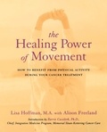 Lisa Hoffman et Alison Freeland - The Healing Power Of Movement - How To Benefit From Physical Activity During Your Cancer Treatment.