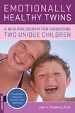 Joan Friedman - Emotionally Healthy Twins - A New Philosophy for Parenting Two Unique Children.