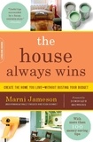 Marni Jameson et Dominique Browning - The House Always Wins - Create the Home You Love-Without Busting Your Budget.