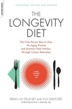 Brian M. Delaney et Lisa Walford - The Longevity Diet - The Only Proven Way to Slow the Aging Process and Maintain Peak Vitality--Through Calorie Restrictio.